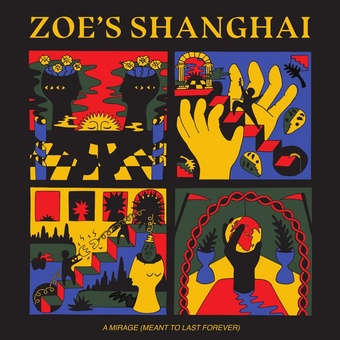 Pochette album Zoe's Shanghaï / A mirage (meant to last forever)